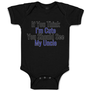 Baby Clothes If You Think I'M Cute You Should See My Uncle Baby Bodysuits Cotton