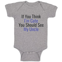 Baby Clothes If You Think I'M Cute You Should See My Uncle Baby Bodysuits Cotton