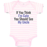 Baby Clothes If You Think I'M Cute You Should See My Uncle Baby Bodysuits Cotton