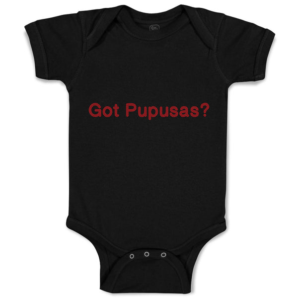 Baby Clothes Got Pupusas El Salvador Funny Humor Baby Bodysuits Cotton