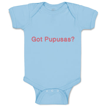 Baby Clothes Got Pupusas El Salvador Funny Humor Baby Bodysuits Cotton