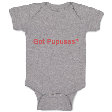 Baby Clothes Got Pupusas El Salvador Funny Humor Baby Bodysuits Cotton