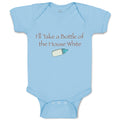 Baby Clothes I'Ll Take A Bottle of The House White Funny Humor Baby Bodysuits