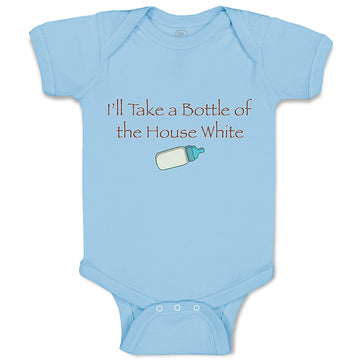 Baby Clothes I'Ll Take A Bottle of The House White Funny Humor Baby Bodysuits