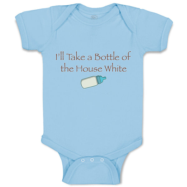 I'Ll Take A Bottle of The House White Funny Humor