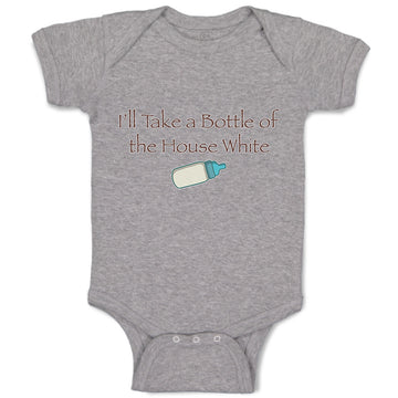 Baby Clothes I'Ll Take A Bottle of The House White Funny Humor Baby Bodysuits