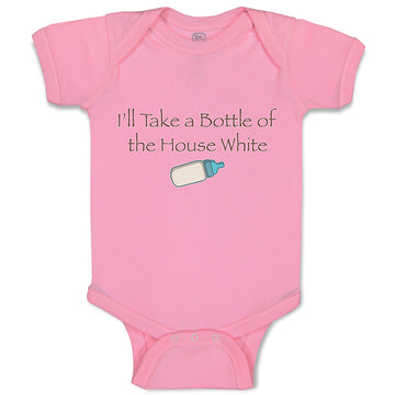 Baby Clothes I'Ll Take A Bottle of The House White Funny Humor Baby Bodysuits