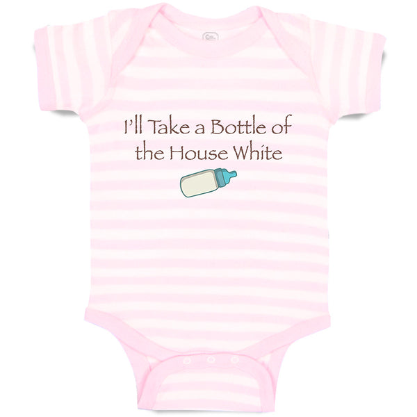 Baby Clothes I'Ll Take A Bottle of The House White Funny Humor Baby Bodysuits