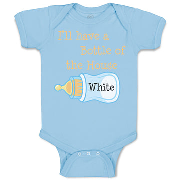 Baby Clothes I'Ll Have A Bottle of The House White Funny Humor Baby Bodysuits