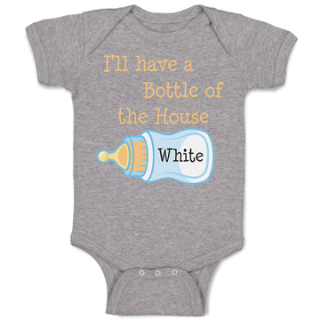 Baby Clothes I'Ll Have A Bottle of The House White Funny Humor Baby Bodysuits