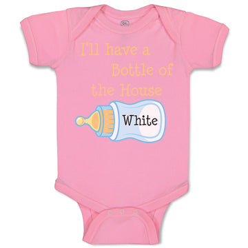 Baby Clothes I'Ll Have A Bottle of The House White Funny Humor Baby Bodysuits