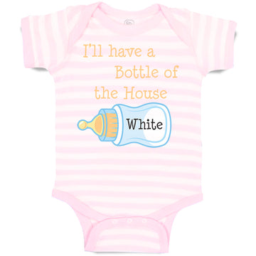 Baby Clothes I'Ll Have A Bottle of The House White Funny Humor Baby Bodysuits