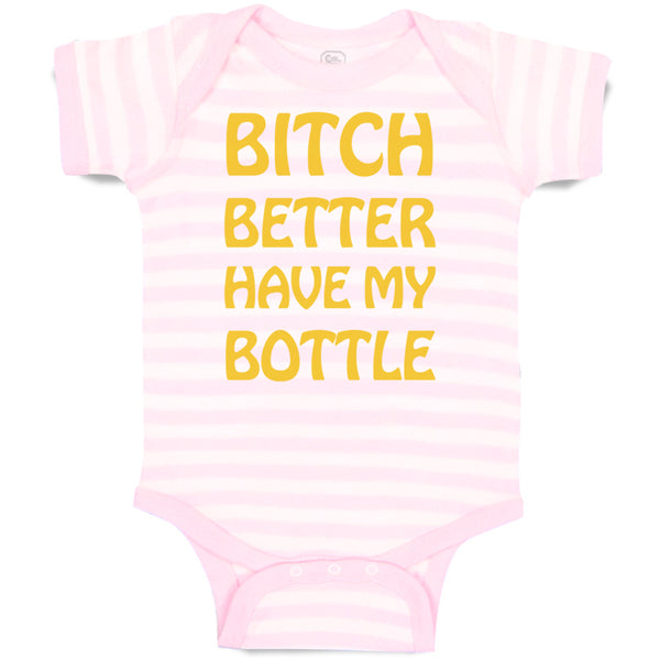 Baby Clothes Bitch Better Have My Bottle Funny Humor A Baby Bodysuits Cotton