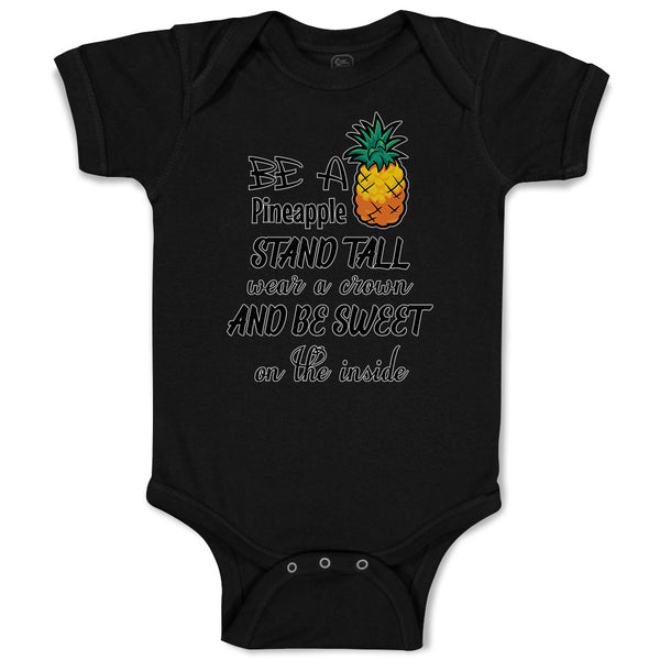 Baby Clothes Be A Pineapple Stand Tall Wear A Crown and Be Sweet on The Inside
