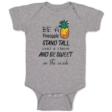 Baby Clothes Be A Pineapple Stand Tall Wear A Crown and Be Sweet on The Inside