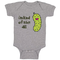 Baby Clothes Laughing Dill Saying I'M Kind Big Dill Funny Humor Baby Bodysuits