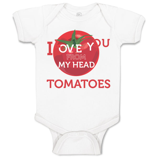 Baby Clothes Tomatoes I Love You from My Head Vegetables Baby Bodysuits Cotton