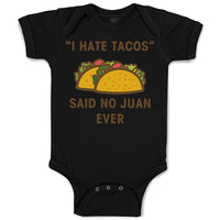 Baby Clothes I Hate Tacos Said No Juan Ever Funny Humor Baby Bodysuits Cotton