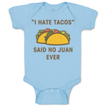 Baby Clothes I Hate Tacos Said No Juan Ever Funny Humor Baby Bodysuits Cotton