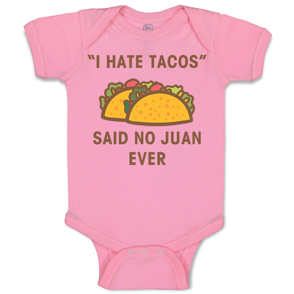 Baby Clothes I Hate Tacos Said No Juan Ever Funny Humor Baby Bodysuits Cotton