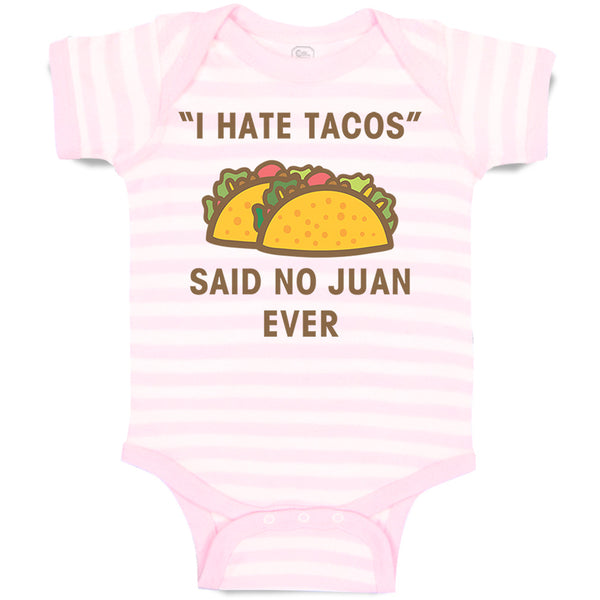 Baby Clothes I Hate Tacos Said No Juan Ever Funny Humor Baby Bodysuits Cotton