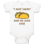 Baby Clothes I Hate Tacos Said No Juan Ever Funny Humor Baby Bodysuits Cotton