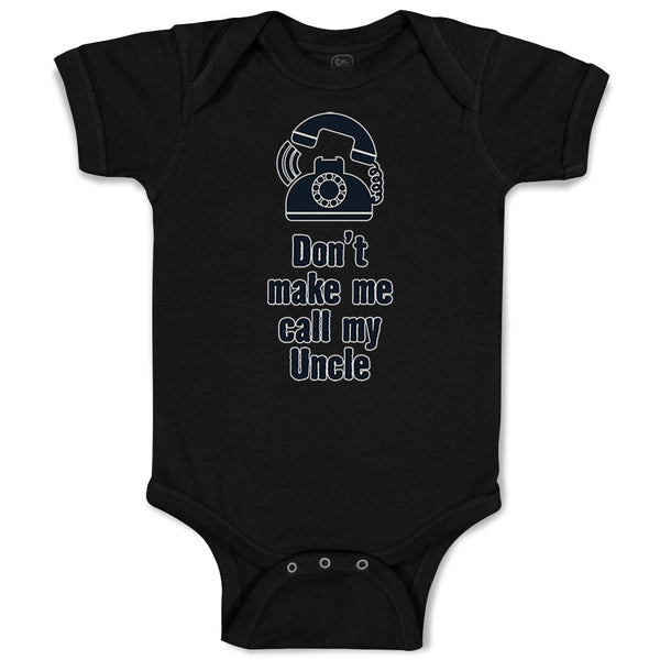 Baby Clothes Don'T Make Me Call My Uncle Funny Style A Baby Bodysuits Cotton