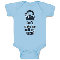 Baby Clothes Don'T Make Me Call My Uncle Funny Style A Baby Bodysuits Cotton
