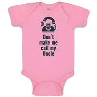 Baby Clothes Don'T Make Me Call My Uncle Funny Style A Baby Bodysuits Cotton