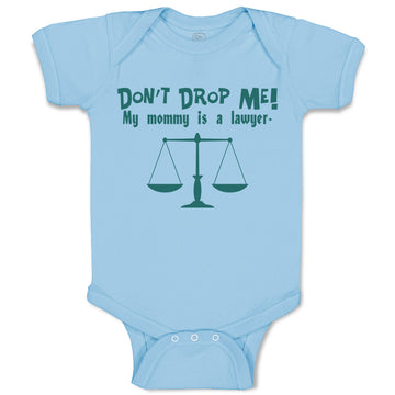 Baby Clothes Don'T Drop Me! My Mommy Is A Lawyer Mom Mothers Baby Bodysuits