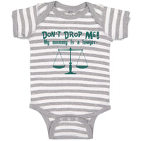 Baby Clothes Don'T Drop Me! My Mommy Is A Lawyer Mom Mothers Baby Bodysuits