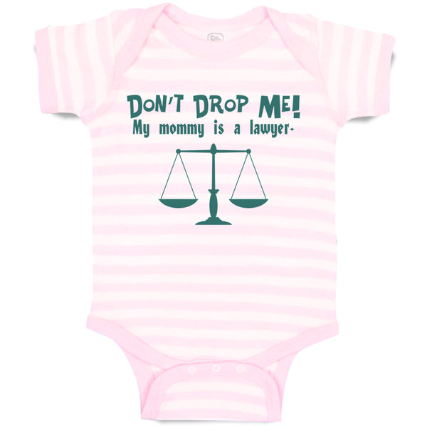 Baby Clothes Don'T Drop Me! My Mommy Is A Lawyer Mom Mothers Baby Bodysuits