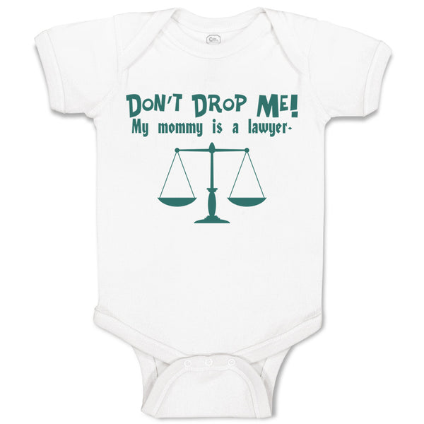 Baby Clothes Don'T Drop Me! My Mommy Is A Lawyer Mom Mothers Baby Bodysuits