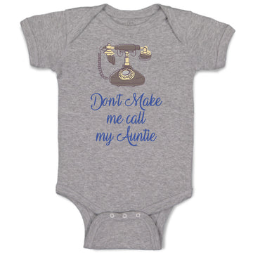 Baby Clothes Don'T Make Me Call My Aunt Auntie Funny Style H Baby Bodysuits