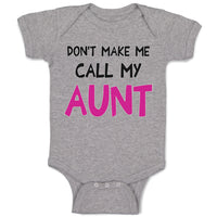 Baby Clothes Don'T Make Me Call My Aunt Auntie Funny Style B Baby Bodysuits