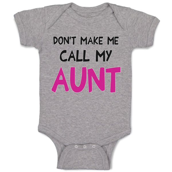 Baby Clothes Don'T Make Me Call My Aunt Auntie Funny Style B Baby Bodysuits