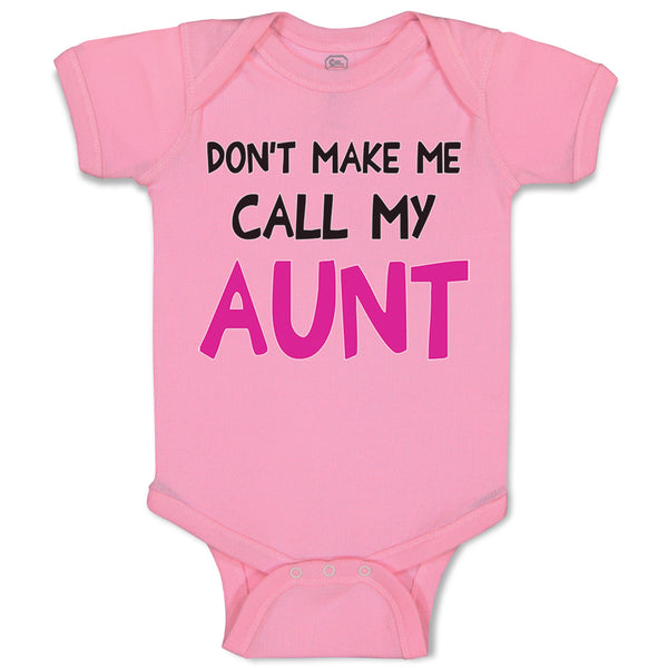 Baby Clothes Don'T Make Me Call My Aunt Auntie Funny Style B Baby Bodysuits