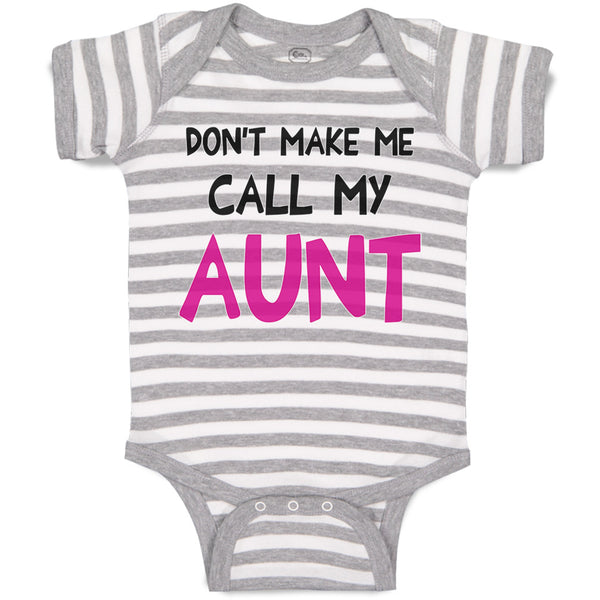 Baby Clothes Don'T Make Me Call My Aunt Auntie Funny Style B Baby Bodysuits