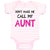 Baby Clothes Don'T Make Me Call My Aunt Auntie Funny Style B Baby Bodysuits