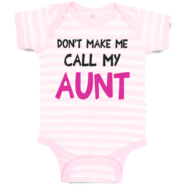 Baby Clothes Don'T Make Me Call My Aunt Auntie Funny Style B Baby Bodysuits