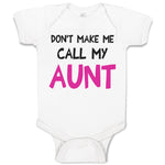 Baby Clothes Don'T Make Me Call My Aunt Auntie Funny Style B Baby Bodysuits