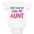 Baby Clothes Don'T Make Me Call My Aunt Auntie Funny Style B Baby Bodysuits