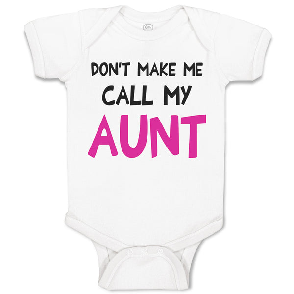 Baby Clothes Don'T Make Me Call My Aunt Auntie Funny Style B Baby Bodysuits