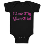 Baby Clothes I Love My Glam - Ma! Grandmother Grandma Baby Bodysuits Cotton