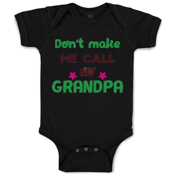 Baby Clothes Don'T Make Me Call My Grandpa Grandfather Baby Bodysuits Cotton