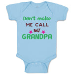 Baby Clothes Don'T Make Me Call My Grandpa Grandfather Baby Bodysuits Cotton