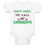 Baby Clothes Don'T Make Me Call My Grandpa Grandfather Baby Bodysuits Cotton