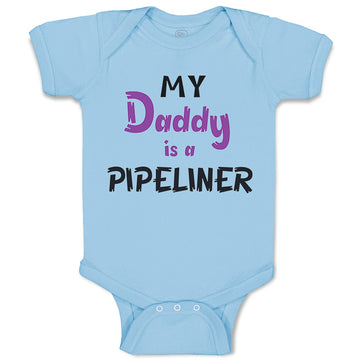 Baby Clothes My Daddy Is A Pipeline Welder Dad Father's Day Baby Bodysuits