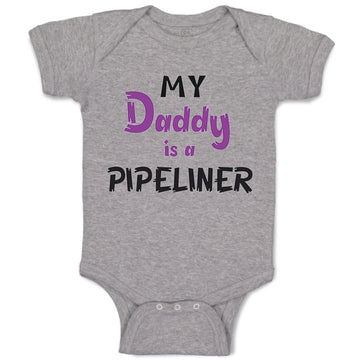 Baby Clothes My Daddy Is A Pipeline Welder Dad Father's Day Baby Bodysuits