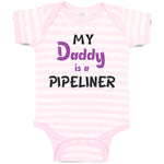 Baby Clothes My Daddy Is A Pipeline Welder Dad Father's Day Baby Bodysuits